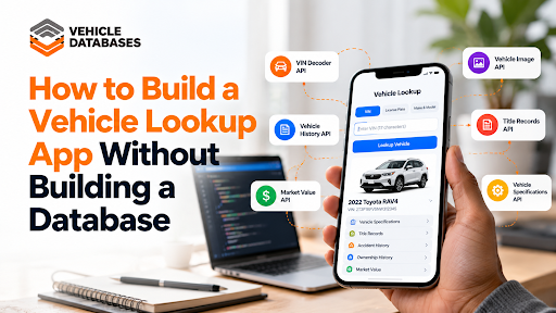 How to Build a Vehicle Lookup App Without Building a Database